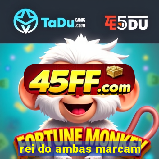 rei do ambas marcam